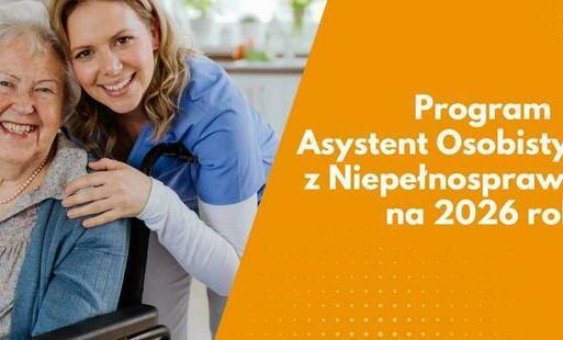 Zdjęcie do Ogłoszenie o naborze: &bdquo;Asystent osobisty osoby z niepełnosprawnością&rdquo; - edycja 2026