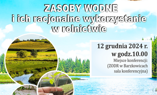 Zdjęcie do ZODR Barzkowice zaprasza na konferencję ,,Zasoby wodne i ich racjonalne wykorzystanie w rolnictwie&quot;